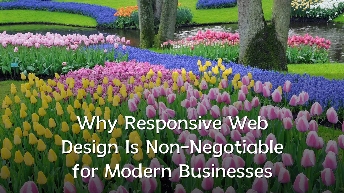 Why Responsive Web Design Is Non-Negotiable for Modern Businesses
