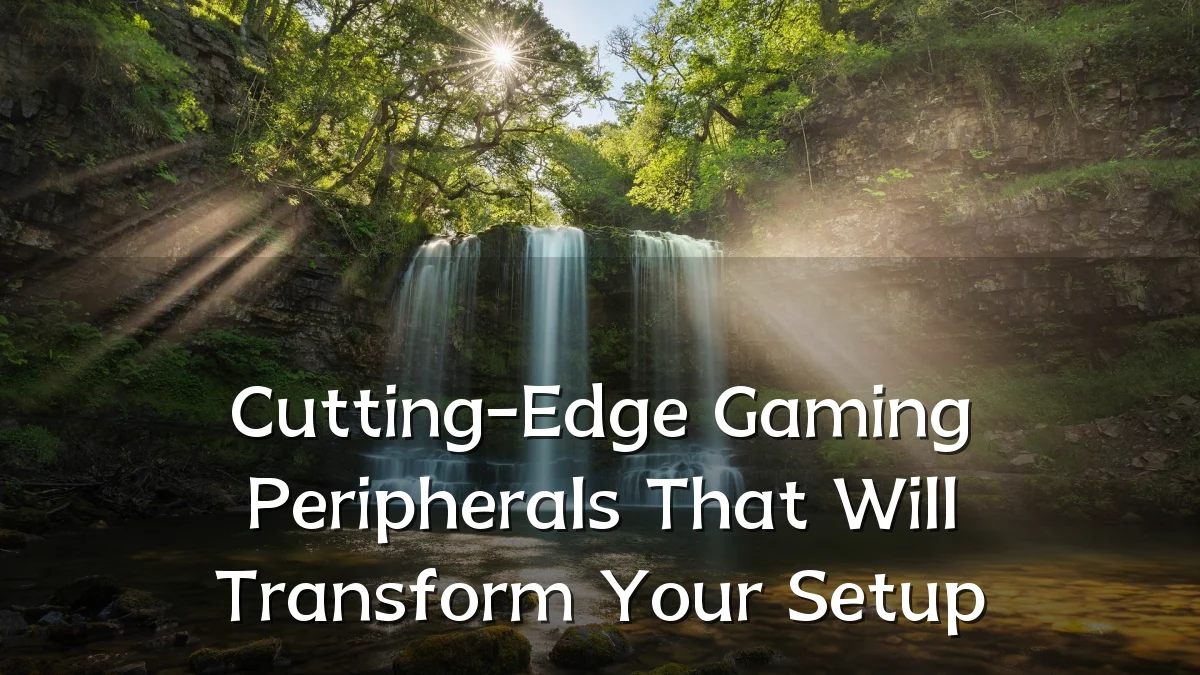 Cutting-Edge Gaming Peripherals That Will Transform Your Setup