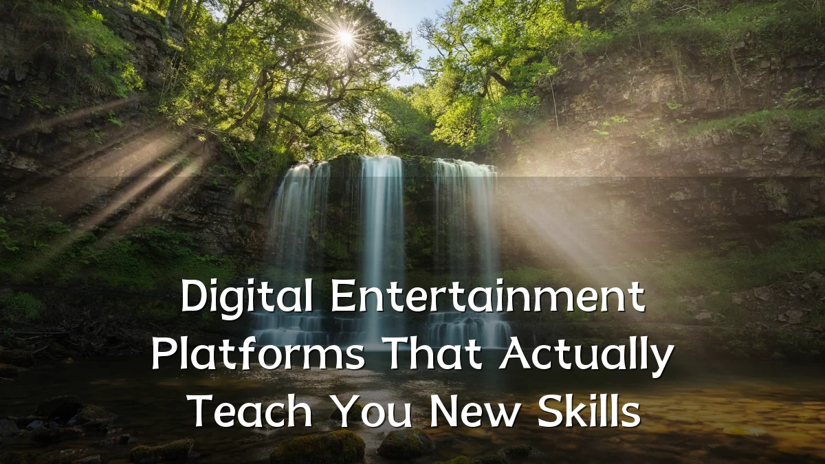 Digital Entertainment Platforms That Actually Teach You New Skills