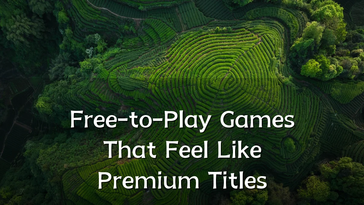 Free-to-Play Games That Feel Like Premium Titles