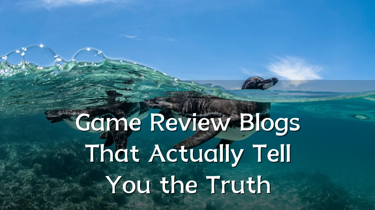 Game Review Blogs That Actually Tell You the Truth