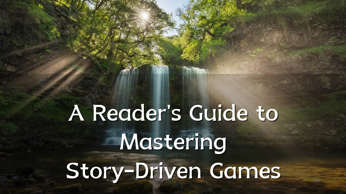 A Reader's Guide to Mastering Story-Driven Games
