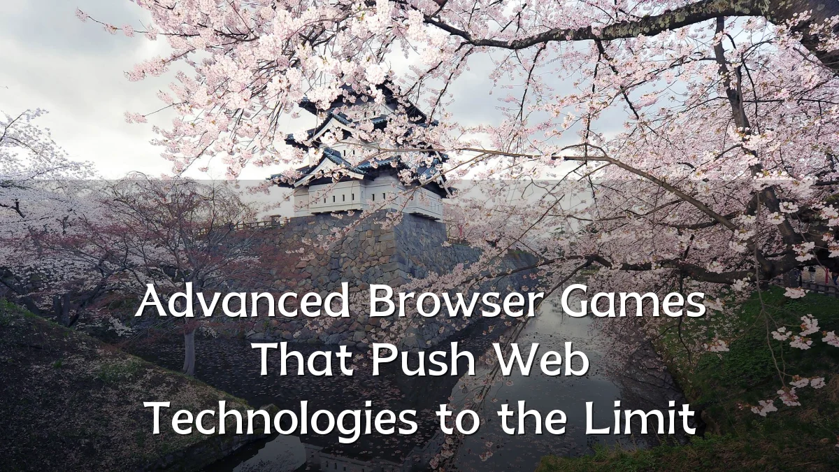 Advanced Browser Games That Push Web Technologies to the Limit