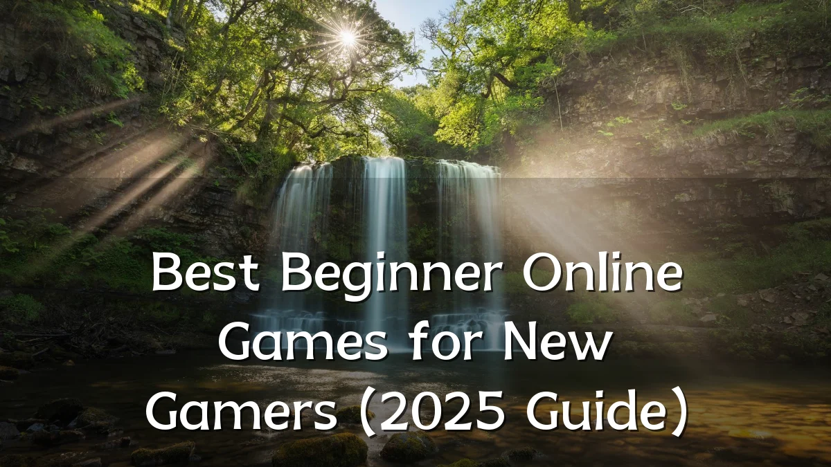 Best Beginner Online Games for New Gamers (2025 Guide)
