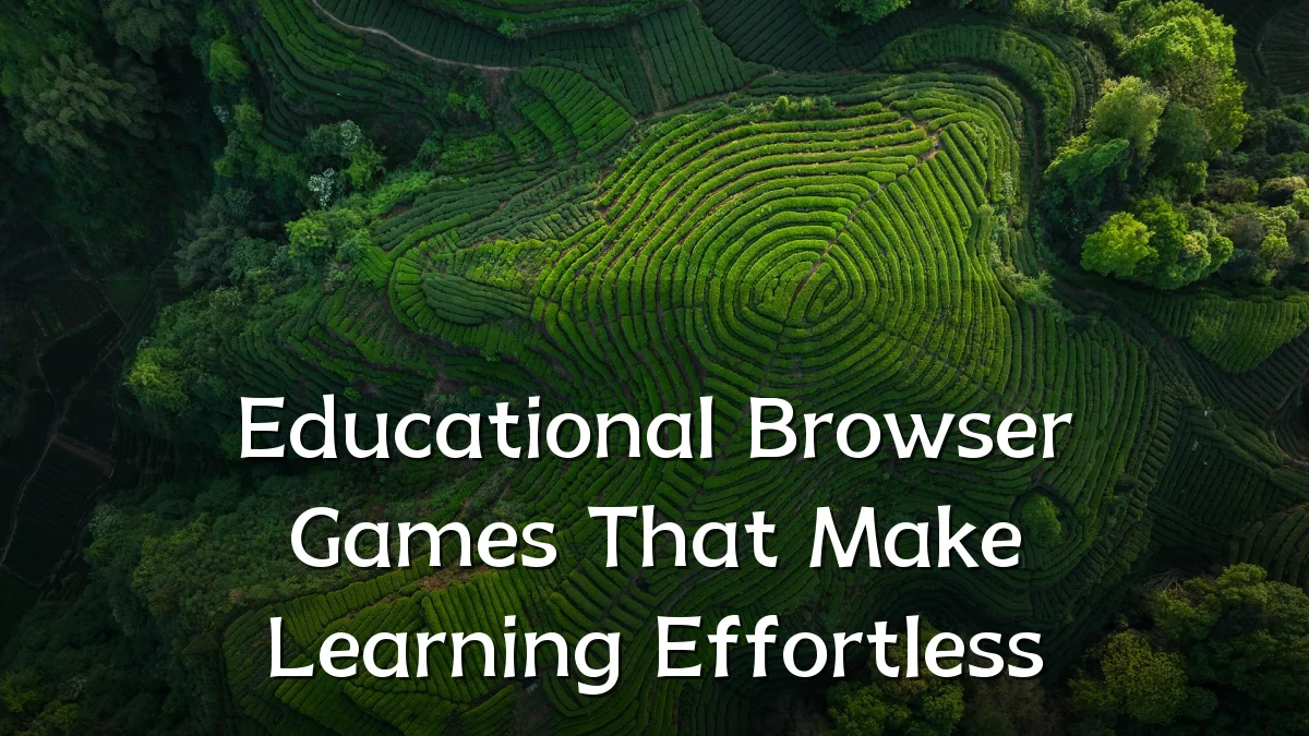 Educational Browser Games That Make Learning Effortless