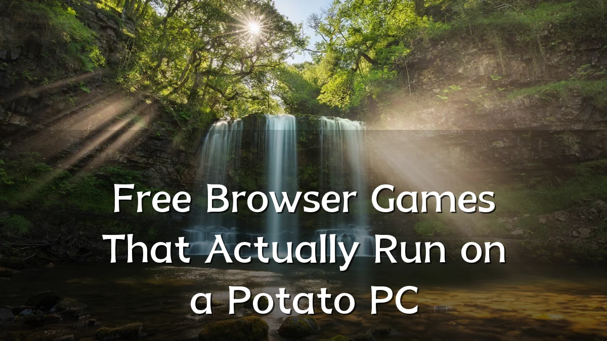 Free Browser Games That Actually Run on a Potato PC