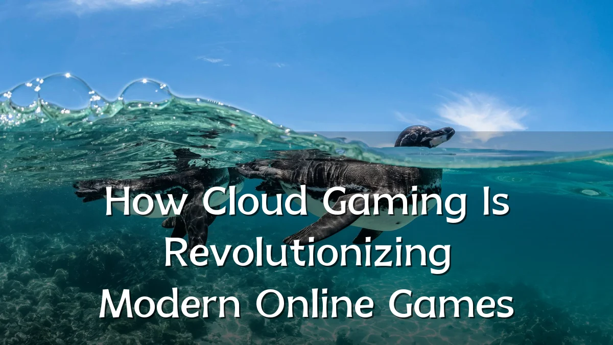 How Cloud Gaming Is Revolutionizing Modern Online Games