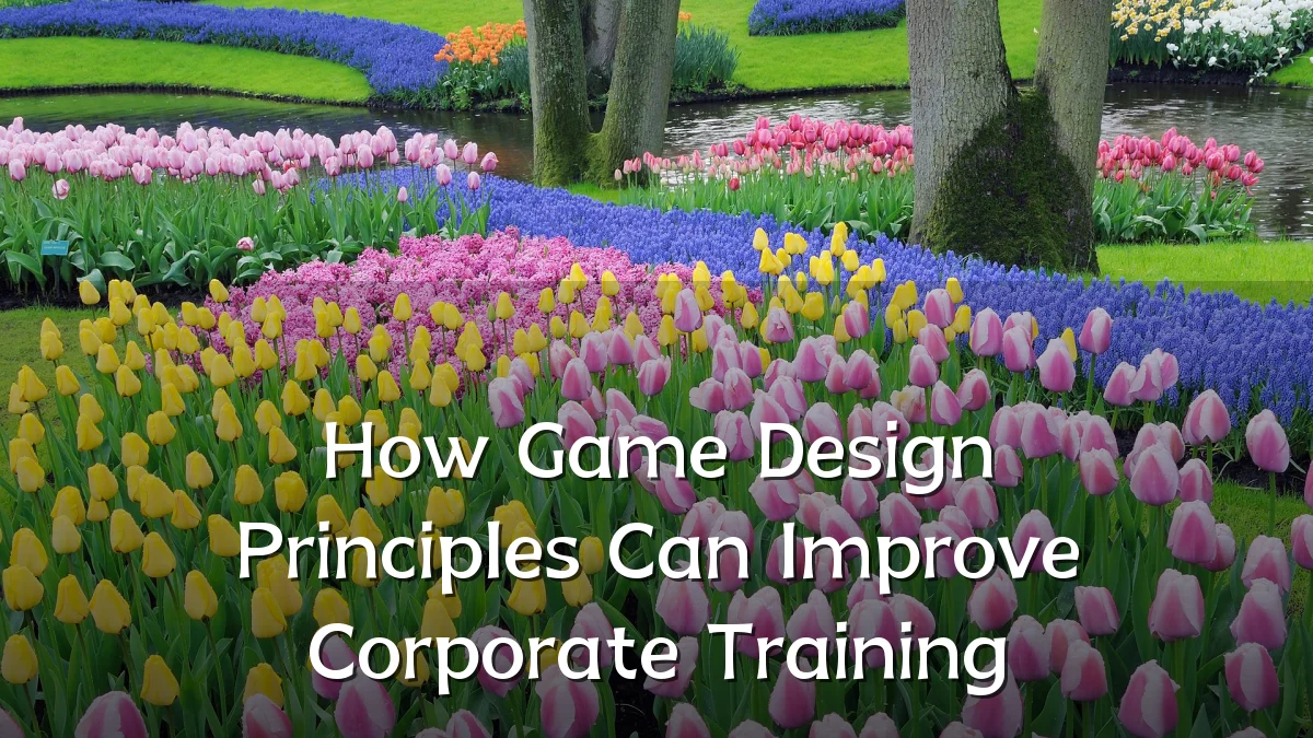 How Game Design Principles Can Improve Corporate Training