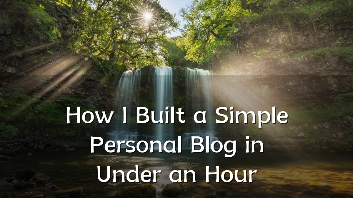 How I Built a Simple Personal Blog in Under an Hour