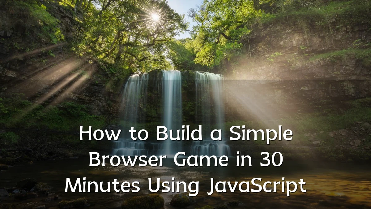 How to Build a Simple Browser Game in 30 Minutes Using JavaScript