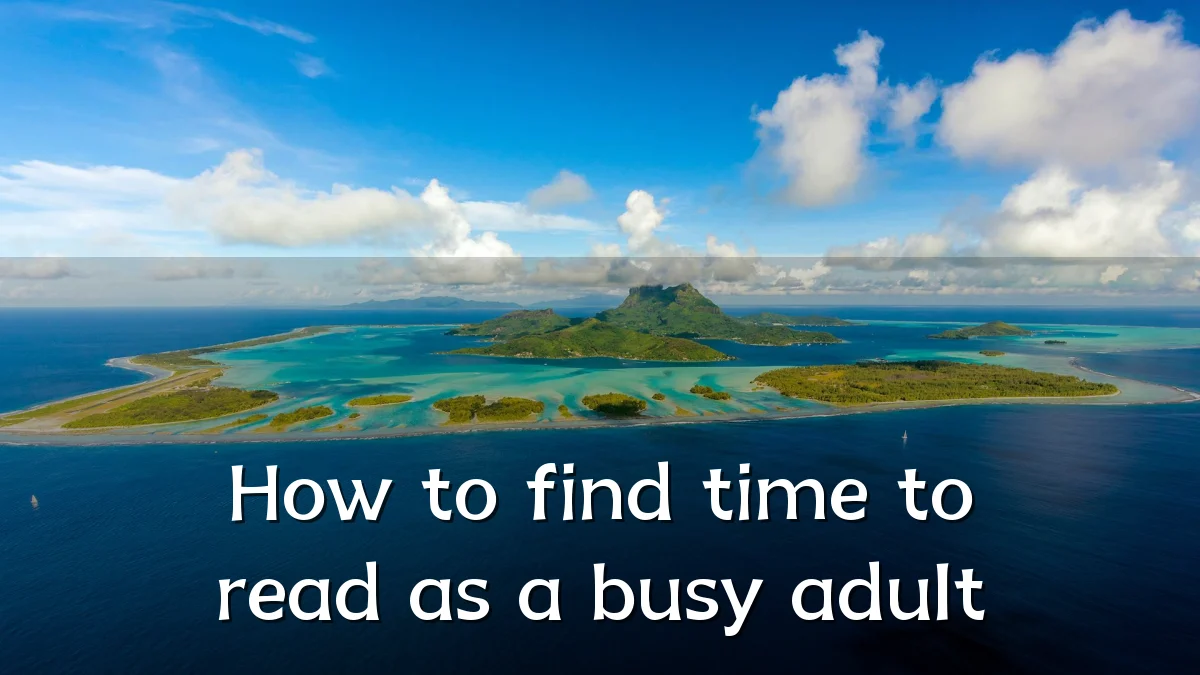 How to find time to read as a busy adult