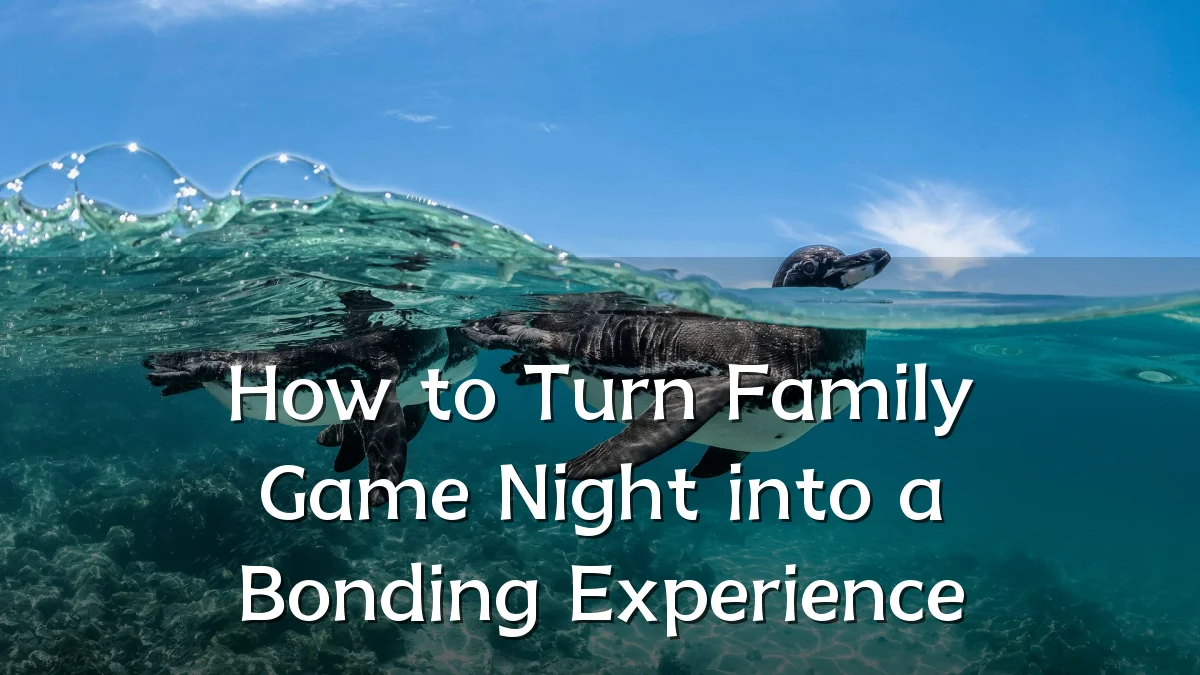 How to Turn Family Game Night into a Bonding Experience