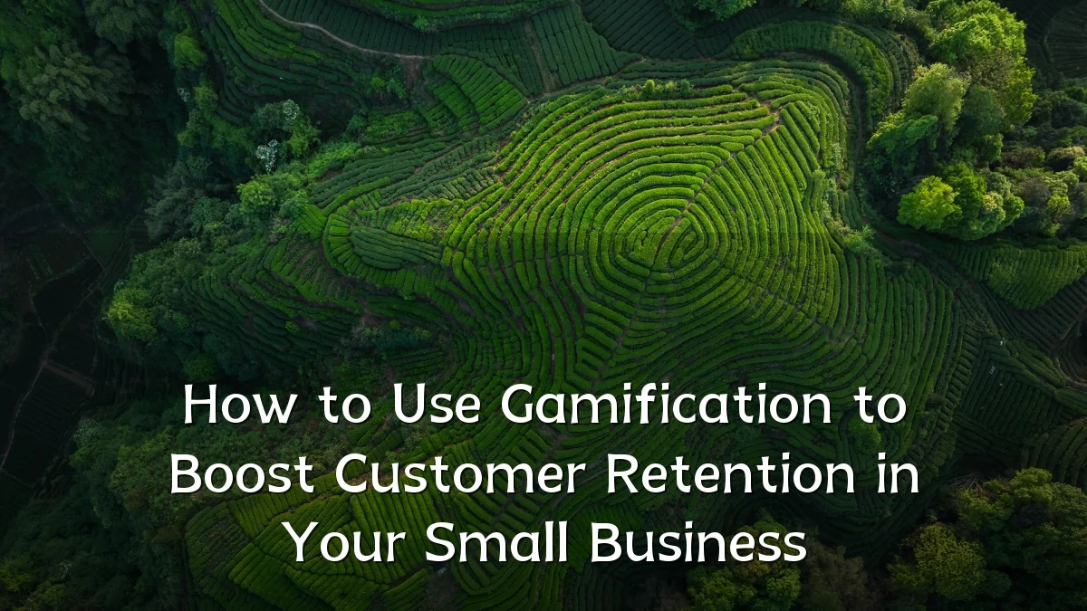 How to Use Gamification to Boost Customer Retention in Your Small Business