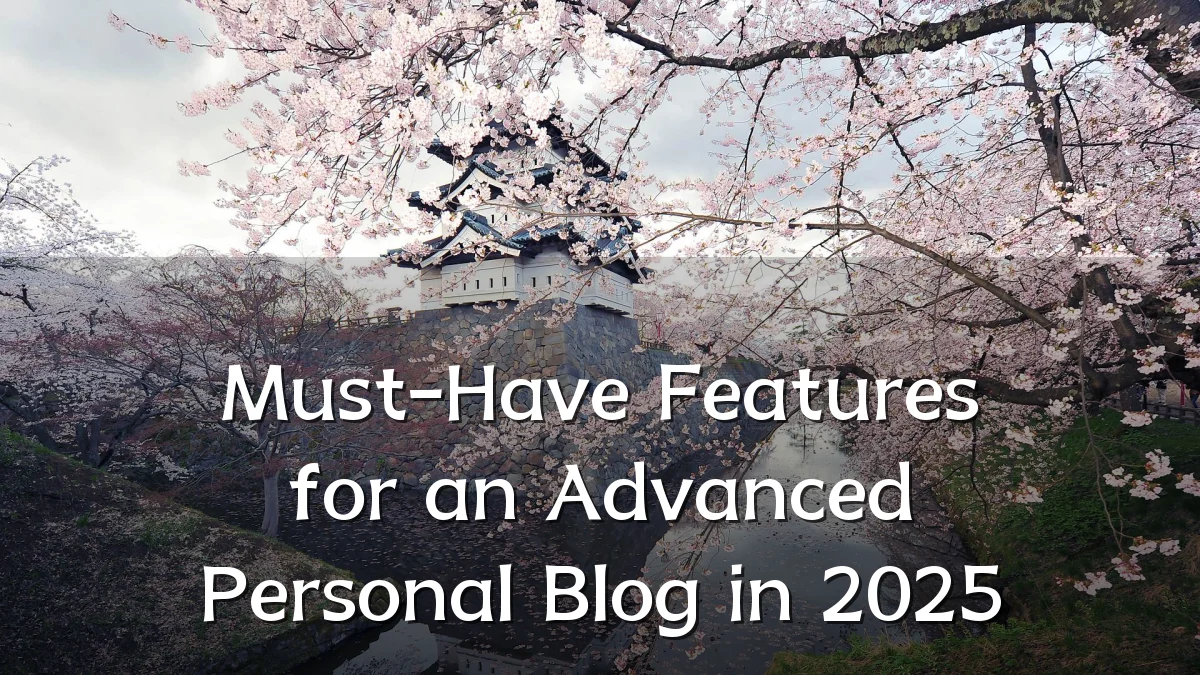Must-Have Features for an Advanced Personal Blog in 2025