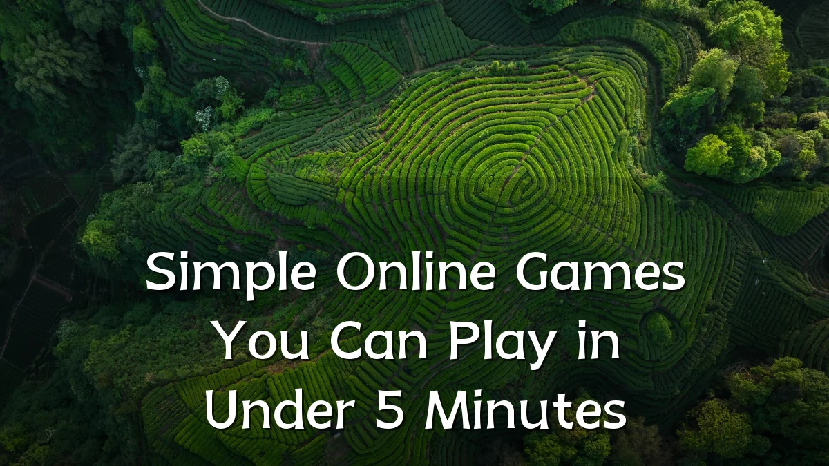 Simple Online Games You Can Play in Under 5 Minutes
