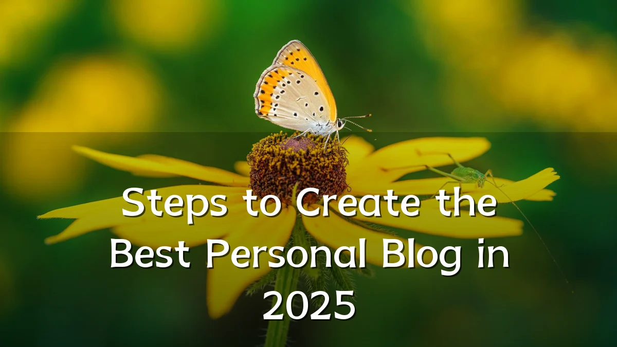 Steps to Create the Best Personal Blog in 2025