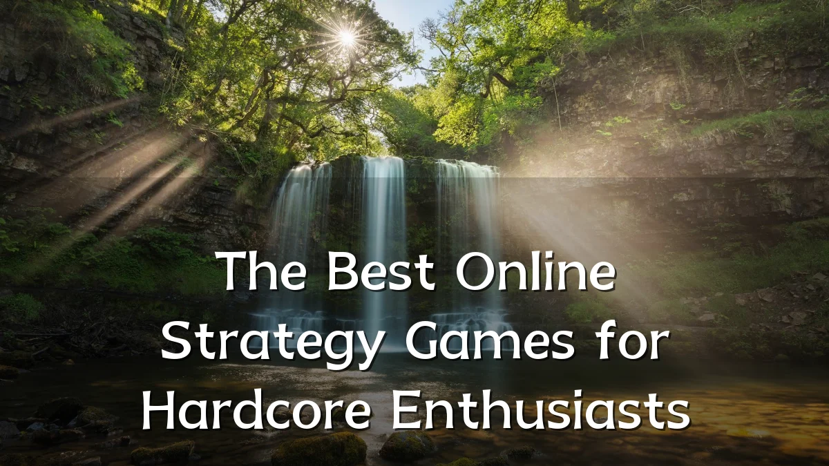 The Best Online Strategy Games for Hardcore Enthusiasts