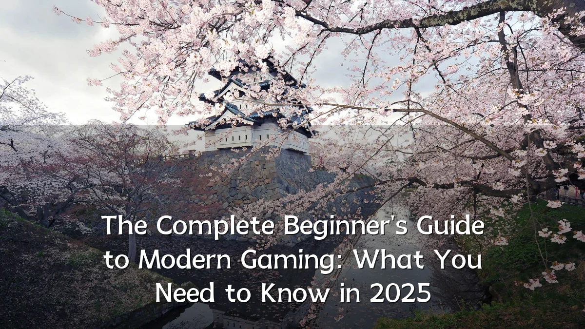 The Complete Beginner's Guide to Modern Gaming: What You Need to Know in 2025