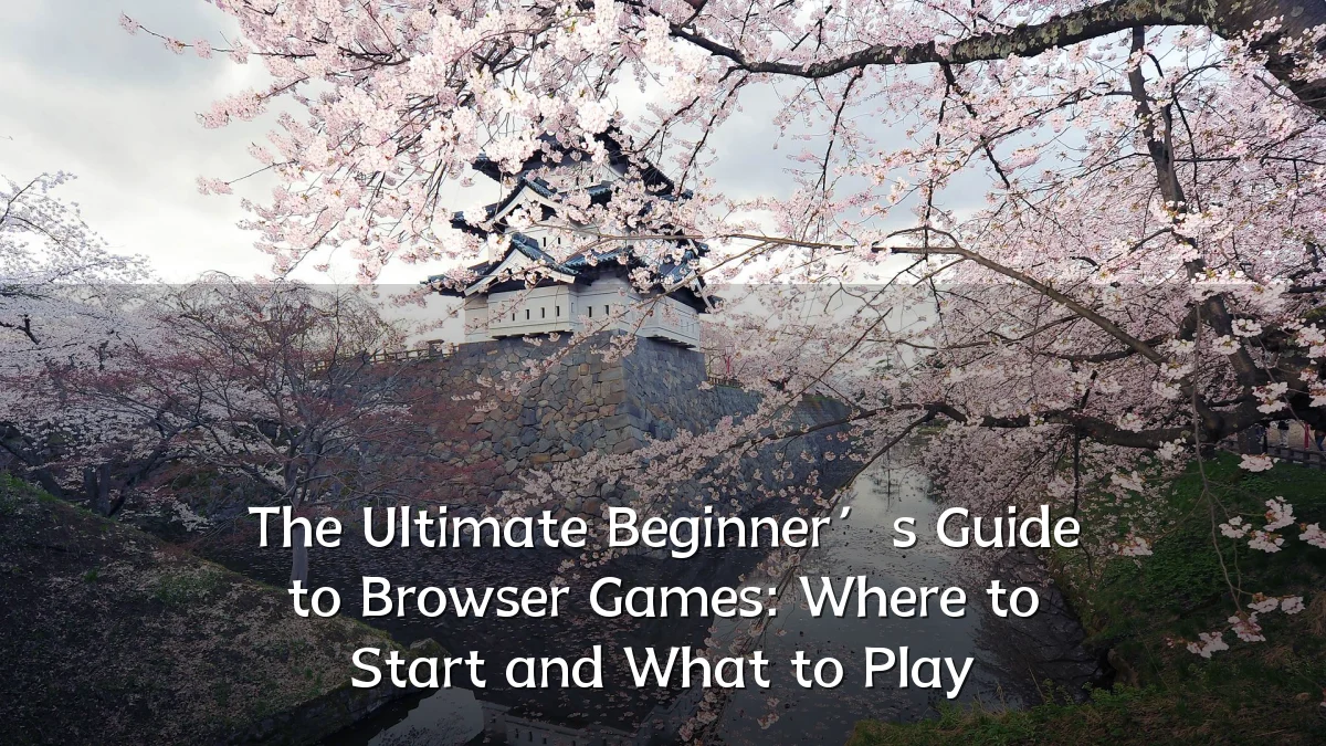 The Ultimate Beginner’s Guide to Browser Games: Where to Start and What to Play