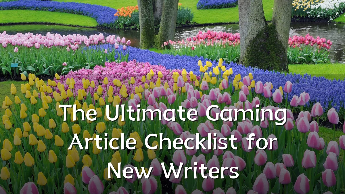 The Ultimate Gaming Article Checklist for New Writers
