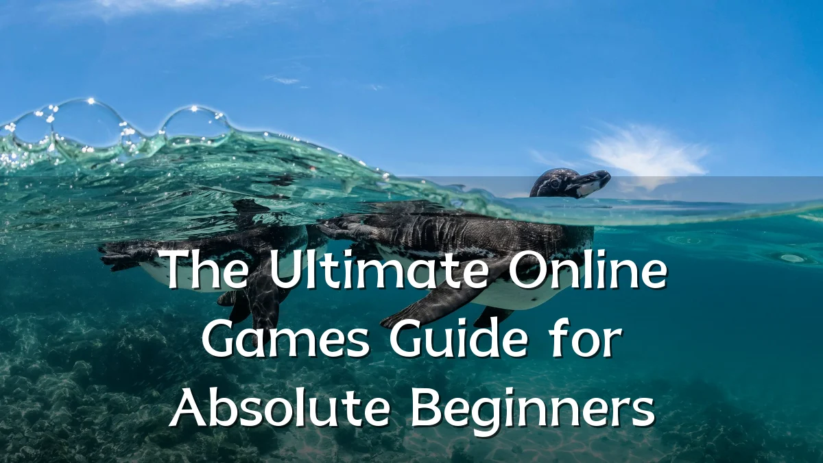 The Ultimate Online Games Guide for Absolute Beginners