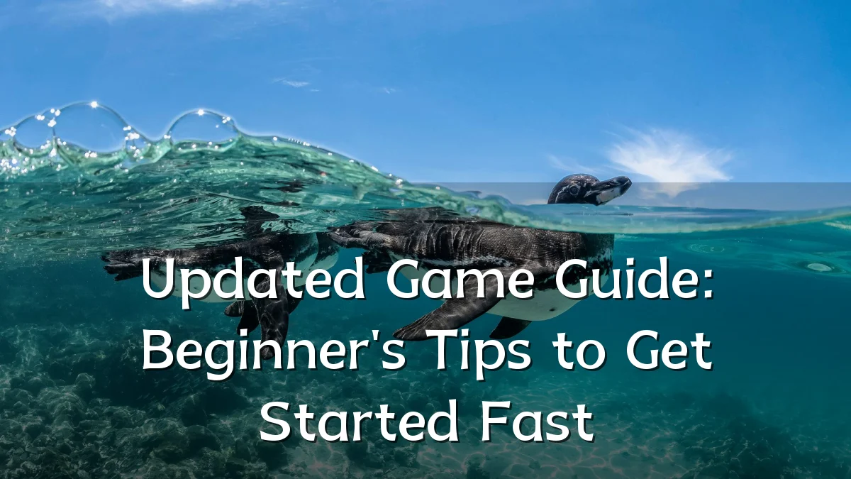 Updated Game Guide: Beginner's Tips to Get Started Fast
