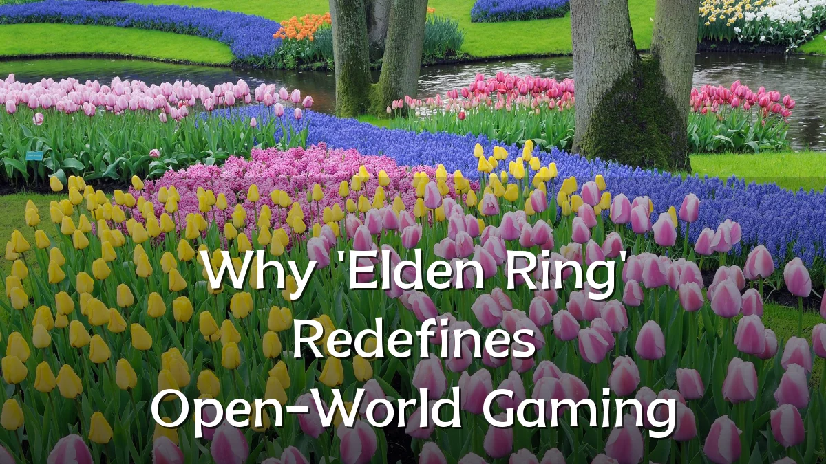 Why 'Elden Ring' Redefines Open-World Gaming
