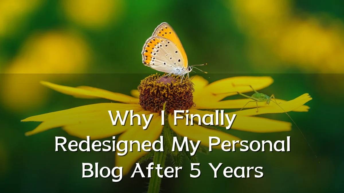 Why I Finally Redesigned My Personal Blog After 5 Years